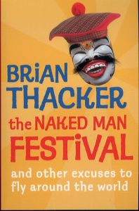 The Naked Man Festival: And other excuses to fly around the world/Brian Thacker ブライアン・サッカーのサムネール