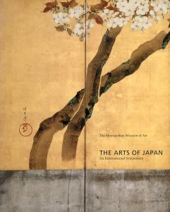 The Arts of Japan: An International Symposium/Miyeko Murase/Judith G. Smithのサムネール