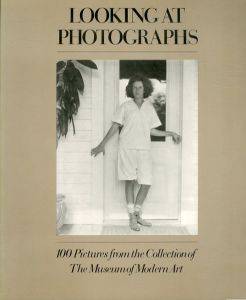 Looking at Photographs: 100 Pictures from the Collection of the Museum of Modern Art/John Szarkowskiのサムネール