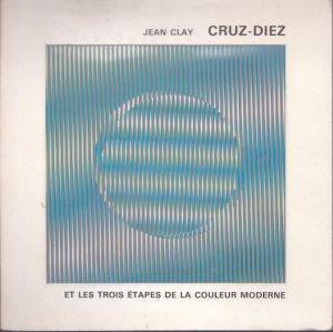 カルロス・クルズ=ディエズ　Cruz-Diez Et Les Trois Etapes De La Couleur Moderne/Cruz-Diez/Jean Clayのサムネール