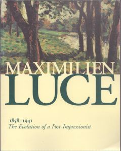 マクシミリアン・リュス　Maximilien Luce, 1858-1941: The Evolution of a Post-Impressionist, May 6-June 7, 1997/Maximilien Luceのサムネール