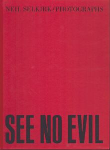 ニール・セルカーク写真集　Neil Selkirk: See No Evil/Neil Selkirkのサムネール