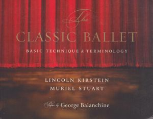 クラシック・バレエ　The Classic Ballet: Basic Technique and Terminology/Lincoln Kirstein/Muriel Stuart/George Balanchineのサムネール