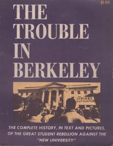 バークレー闘争　写真で綴る学生運動の歴史　The Trouble in Berkeley: The Complete History, In Tex and Pictures, of the Great Student Rebellion Against the New University/Steven Warshawのサムネール